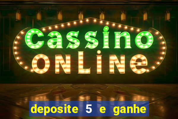 deposite 5 e ganhe 50 reais